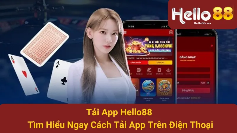 Tải App Hello88 - Tìm Hiểu Ngay Cách Tải App Trên Điện Thoại